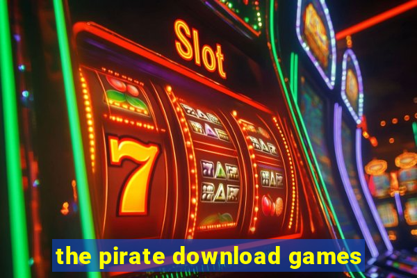 the pirate download games